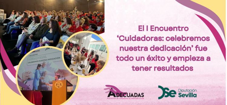El I Encuentro ‘Cuidadoras: celebremos nuestra dedicación’ fue todo un éxito y empieza a tener resultados